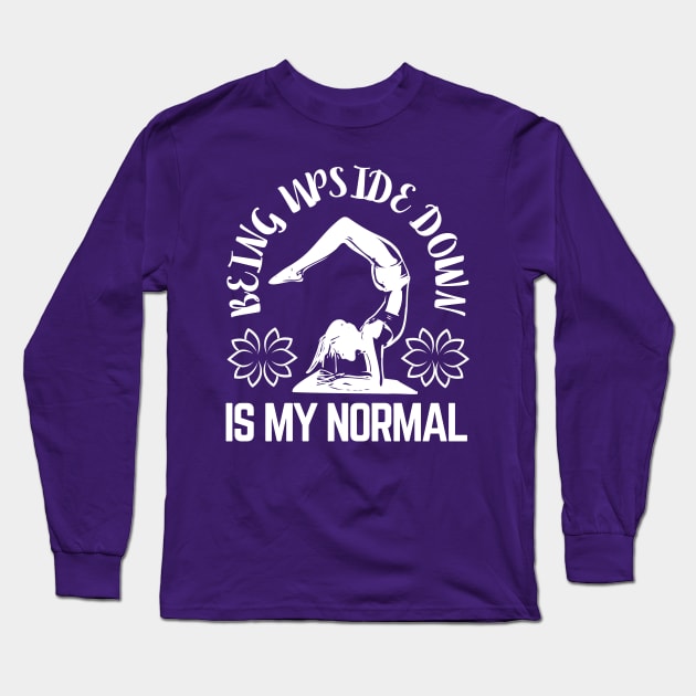 Being Upside Down Is My Normal, Funny Yoga Design For Women Long Sleeve T-Shirt by Coralgb